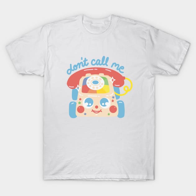 ‘Don’t Call Me’ Toy Phone T-Shirt by Sweetums Art Shop